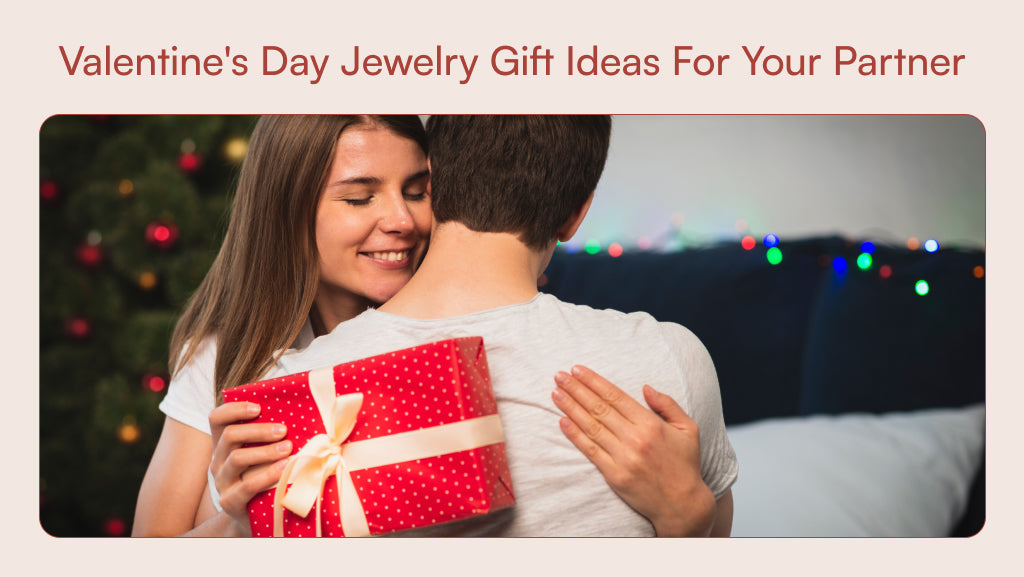 Valentine's Day Jewelry Gift Ideas For Your Partner